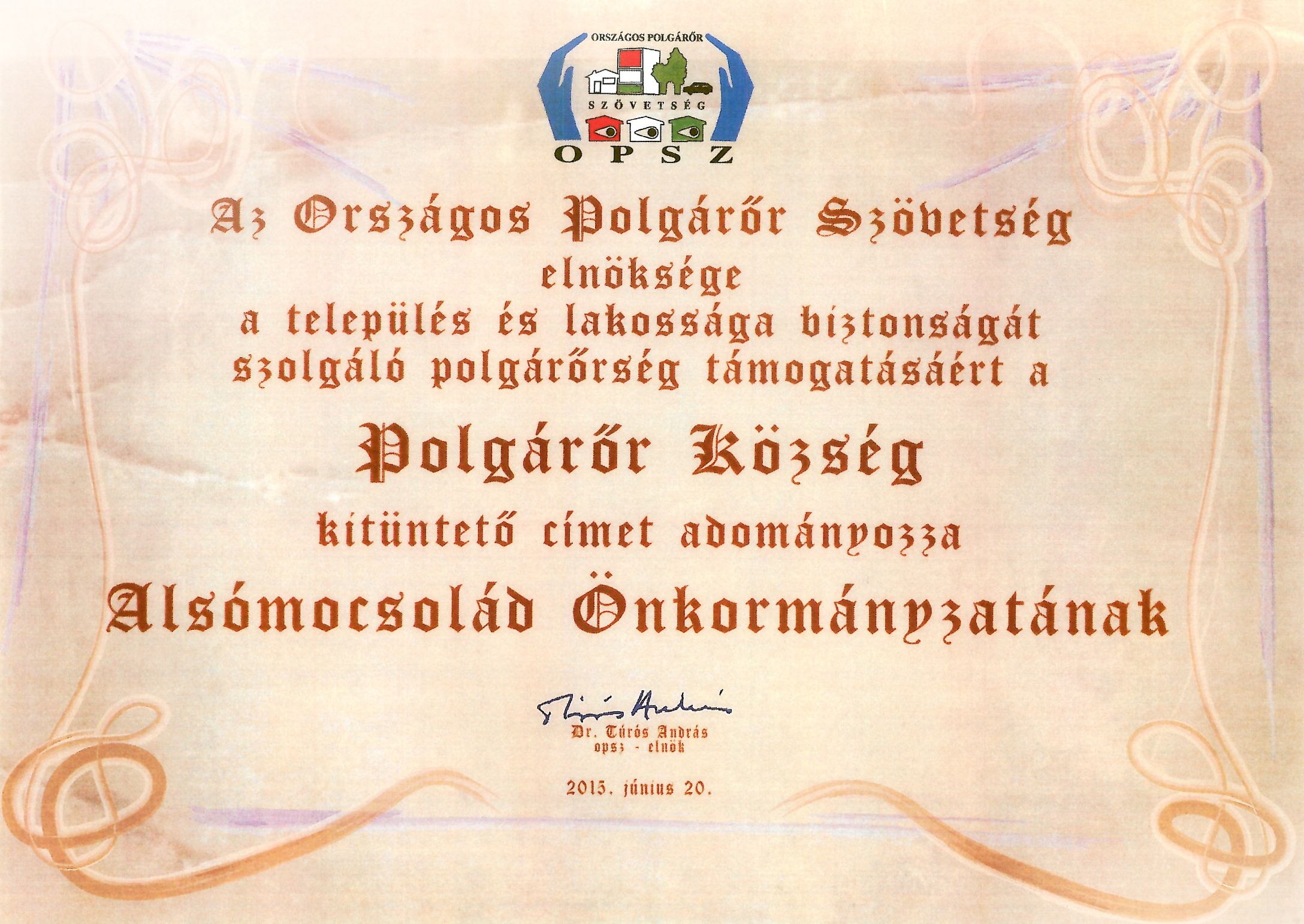 Az Országos Polgárőr Szövetség elnöksége a település és lakossága biztonságát szolgáló polgárőrség támogatásáért a Polgárőr Község kitüntető címet adományozza Alsómocsolád Önkormányzatának 2013. június 20.