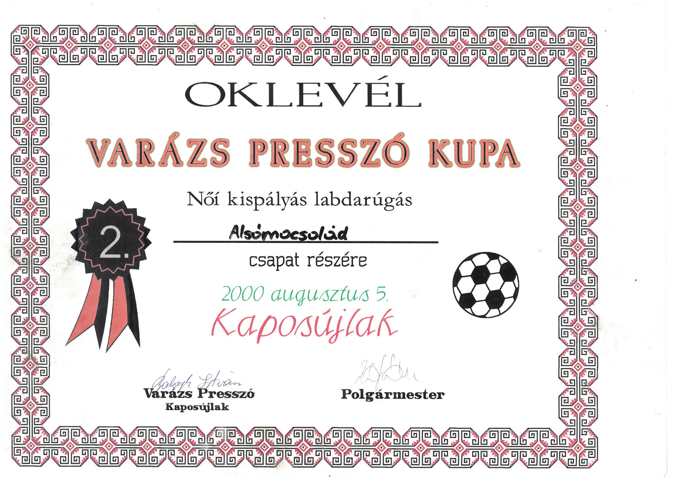 Oklevél Varázs Presszó Kupa ...Női kispályás labdarúgás Alsómocsolád csapat részére... : Kaposújlak, 2000.08.05.
